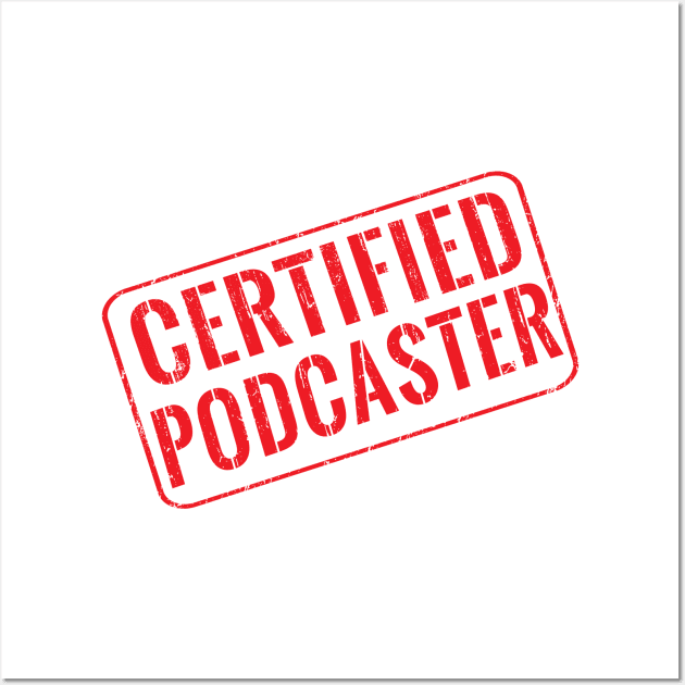 Certified podcaster Wall Art by wondrous